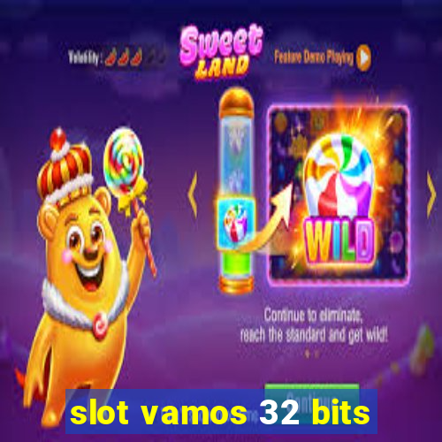 slot vamos 32 bits